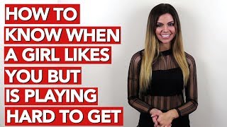 How to Know When a Girl Likes You but Is Playing Hard To Get!!!