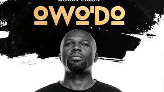 [Audio] Bobby Friga - Owo'Do (Prod. by Dubble Dee)