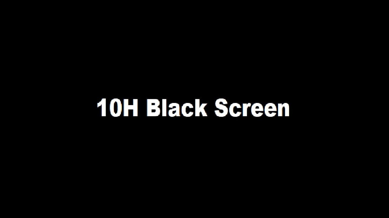 10h Black Screen Youtube