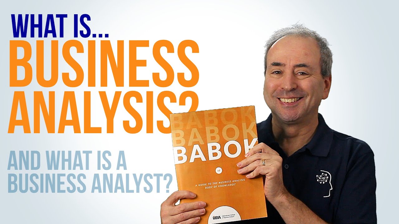 What Is Business Analysis? And What Is A Business Analyst? - YouTube