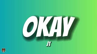 JT - OKAY (Lyrics)