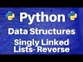 Data Structures in Python: Singly Linked Lists -- Reverse