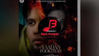 Yaadan Fooktiyan - Akay | Bass Boosted | Bass Punjab (BP)