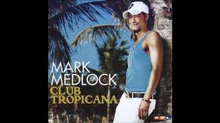 Mark Medlock - 2009 - Mamacita - Album Version
