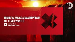 Trance Classics \u0026 Manon Polare - All I Ever Wanted [Amsterdam Trance] Extended