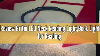 Review Gritin LED Neck Reading Light,Book Light for Reading in Bed-Eye Caring 3 Colors,Dimmable Brig