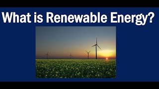What is Renewable Energy?