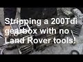 Stripping a 200Tdi gearbox with no Land Rover tools!