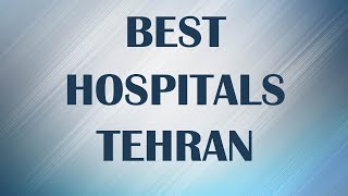 Best hospitals in  Tehran, Iran