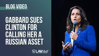 Tulsi Gabbard sues Hillary Clinton -LawShelf