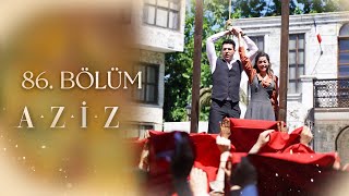 Aziz 86. Bölüm (FİNAL)