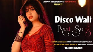#discowaliraat Disco Wali Raat Song Video Riva Arora & Abhishek Kumar Shkshi Holkar Tapori Music
