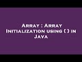 Array : Array Initialization using { } in Java