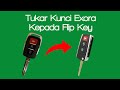 CARA TUKAR KUNCI EXORA KEPADA KUNCI FLIP (FLIP KEY PROTON EXORA) : TUTORIAL STEP BY STEP.