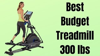Best Budget Treadmill 300 lbs