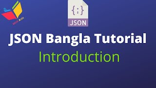 complete json bangla tutorial 1 : Introduction to JSON