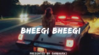 Bheegi Bheegi - (S+R) | chill vibes & Thunder Mix |⚡| SANGHARAJ |