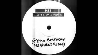 Tiësto, David Puentez - M83 (Tiësto Birthday Treatment Remix)