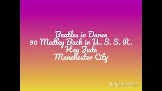 Beatles in Dance (Medley | Back in U. S. S. R. | Lucy in the Sky with Diamonds | Here Comes the ...