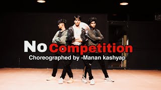 No Competition: Jass Manak Feat. DIVINE | Manan Kashyap Choreography | MDS