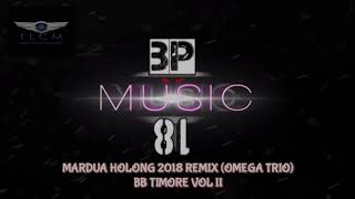 MARDUA HOLONG REMIX 2018 (OMEGA TRIO) BB TIMORE VOL II