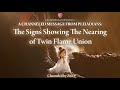 Signs of Twin Flame Reunion Channeled Message from Pleiadians