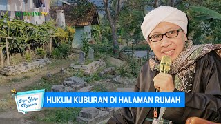 Hukum Kuburan di Halaman Rumah | Buya Yahya Menjawab