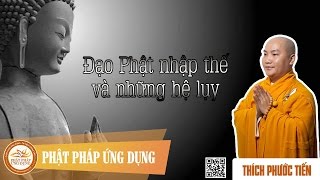 Đạo Phật Nhập Thế Và Những Hệ Lụy  - Thầy Thích Phước Tiến giảng pháp