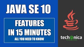 Java 10 Features - What Changed from JDK 9 : JDK 10 Changes Complete Overview in 15 Min || Techonica