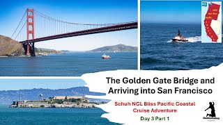 The Golden Gate Bridge and Arriving into San Francisco - Schuh NCL Bliss Pacific Coastal Cruise D3P1