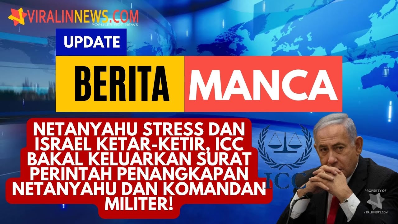 Netanyahu Stress Dan Israel Ketar-ketir, ICC Bakal Keluarkan Surat ...