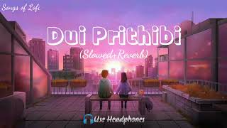Dui Prithibi | Slowed & Reverb | Bengali Lo-fi Song | Songs of Lofi