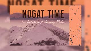 Jnr Imbokeri - Nogat Time (ft Jeremy Malir)