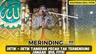 Viral..‼️ Khutbah Idul Fitri - Detik - Detik Tangisan Pecah Tak Terbendung - Ahmad Ar Rafiq