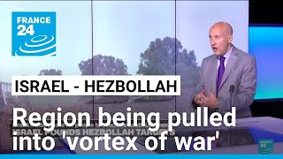 Israel-Hezbollah conflict: Region being pulled into a 'vortex of a full-blown war' • FRANCE 24