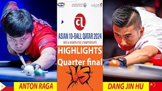 HIGHLIGHTS QUARTER FINAL | ANTON RAGA vs DANG JIN HU | ASIAN 10 BALL CHAMPIONSHIP 2024