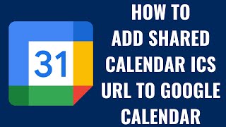 How to Add Shared Calendar ICS URL to Google Calendar