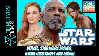 Denzel, Star Wars Moves, a new Lara Croft and more!