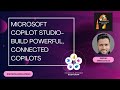 Microsoft Copilot Studio - build Powerful, connected copilots