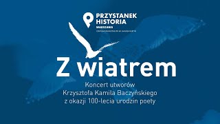 Z wiatrem - Sławomir Zygmunt śpiewa wiersze Krzysztofa Kamila Baczyńskiego [Koncert]