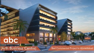 abc (Arth Business Centre) Ahmedabad Luxurious Commercial Project- Offices, Shops, Showrooms.