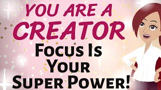 Abraham Hicks 🌠 YOU ARE A CREATOR ~ FOCUS IS YOUR SUPER-POWER!!! 🌟🎉 Law of Attraction