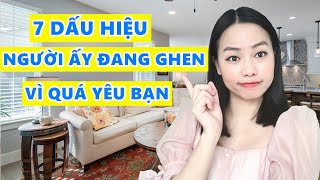 7 Dấu hiệu người ấy đang ghen vì quá yêu bạn