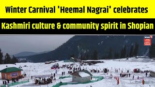 Winter Carnival 'Heemal Nagrai' celebrates Kashmiri culture \u0026 community spirit in Shopian|News18JKLH