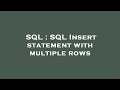 SQL : SQL Insert statement with multiple rows