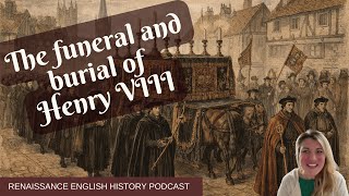 The Death and Funeral of Henry VIII: Ritual, Power, and a Vanishing Tomb