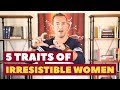 5 Traits of Irresistible Women | Dating Advice for Women by Mat Boggs