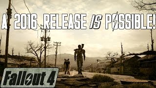 FALLOUT 4: A 2016 Release IS Possible!