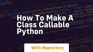 how to make a class callable python