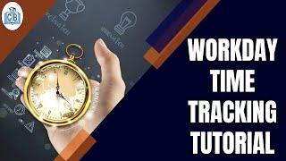Workday Time Tracking Tutorial | Workday Time Tracking Online Training | CyberBrainer